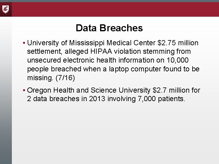 Data Breaches • University of Mississippi Medical Center $2. 75 million settlement, alleged HIPAA Data Breaches • University of Mississippi Medical Center $2. 75 million settlement, alleged HIPAA