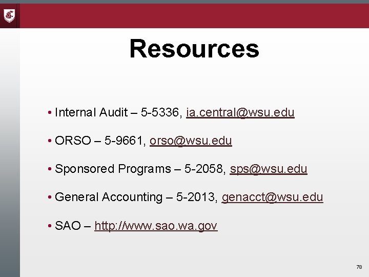 Resources • Internal Audit – 5 -5336, ia. central@wsu. edu • ORSO – 5 Resources • Internal Audit – 5 -5336, ia. central@wsu. edu • ORSO – 5