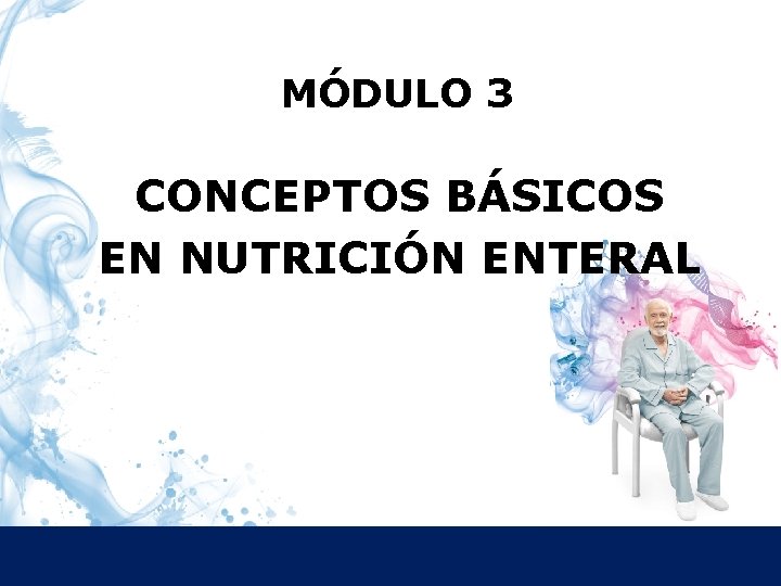 MÓDULO 3 CONCEPTOS BÁSICOS EN NUTRICIÓN ENTERAL 