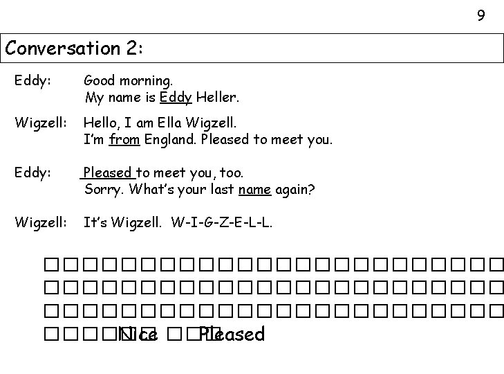 9 Conversation 2: Eddy: Good morning. My name is Eddy Heller. Wigzell: Hello, I