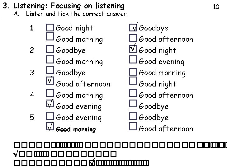 3. Listening: Focusing on listening 10 A. Listen and tick the correct answer. 1