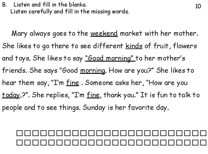 B. Listen and fill in the blanks. Listen carefully and fill in the missing