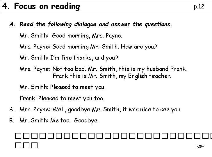 4. Focus on reading p. 12 A. Read the following dialogue and answer the