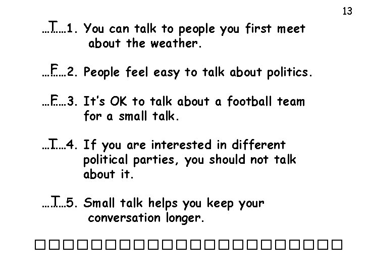 T ……… 1. You can talk to people you first meet about the weather.