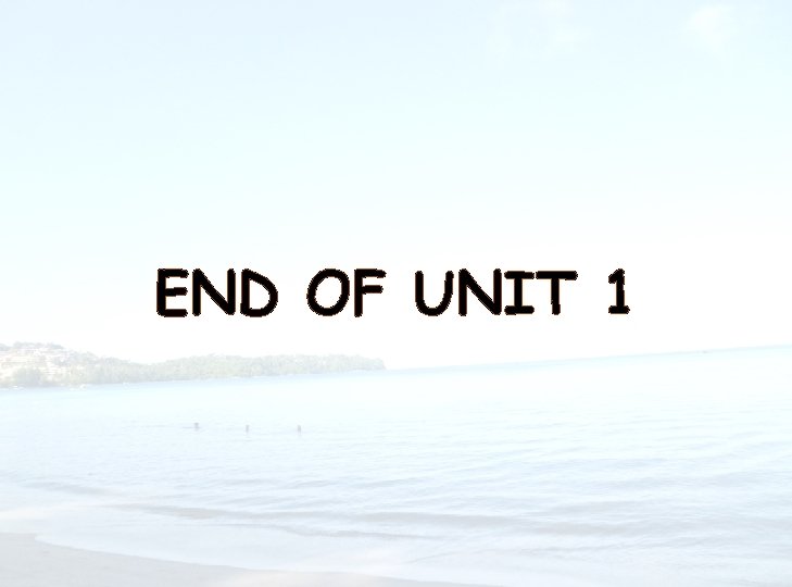 END OF UNIT 1 