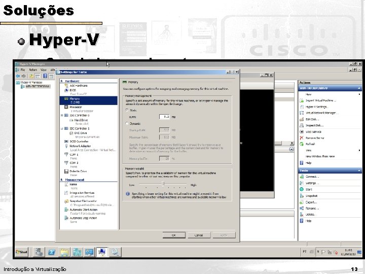 Soluções Hyper-V Console de gerenciamento Acesso remoto as VMs por Remote Desktop Introdução a