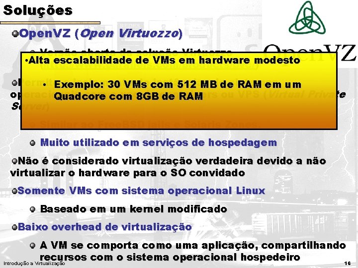 Soluções Open. VZ (Open Virtuozzo) Versão aberta da solução Virtuozzo • Alta escalabilidade de