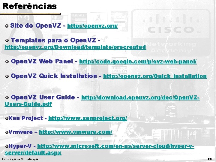 Referências Site do Open. VZ - http: //openvz. org/ Templates para o Open. VZ