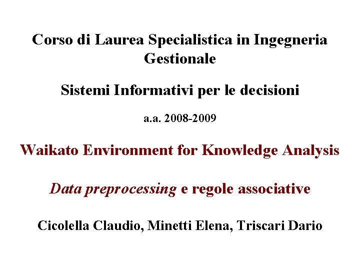 Corso di Laurea Specialistica in Ingegneria Gestionale Sistemi Informativi per le decisioni a. a.