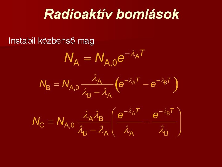 Radioaktív bomlások Instabil közbenső mag 