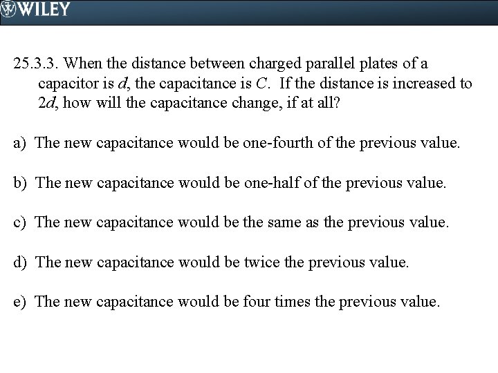 25. 3. 3. When the distance between charged parallel plates of a capacitor is