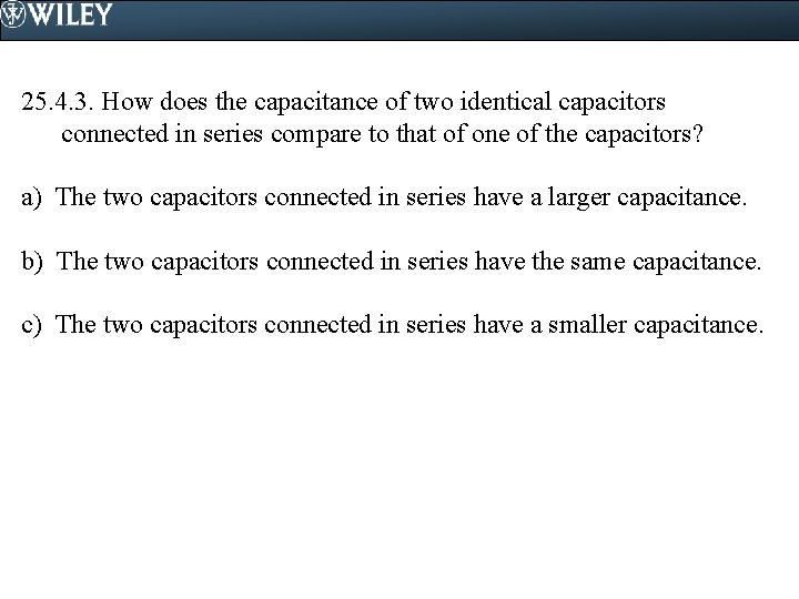 25. 4. 3. How does the capacitance of two identical capacitors connected in series