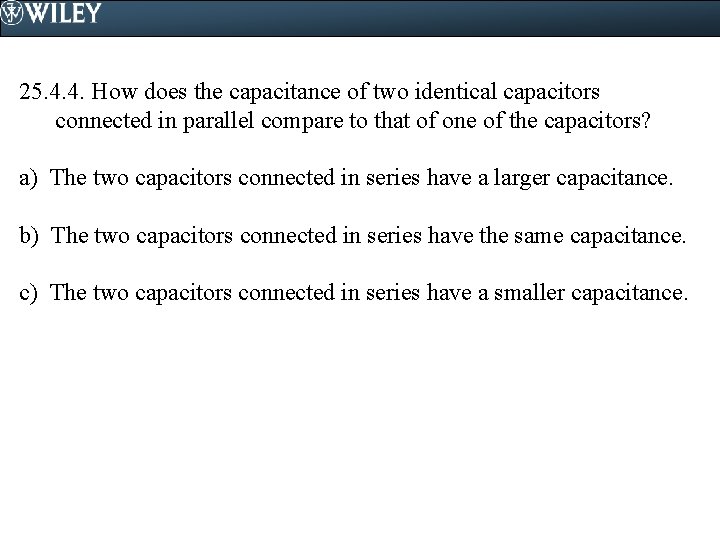 25. 4. 4. How does the capacitance of two identical capacitors connected in parallel