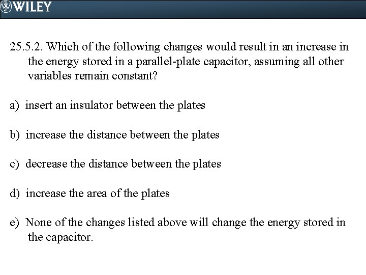 25. 5. 2. Which of the following changes would result in an increase in