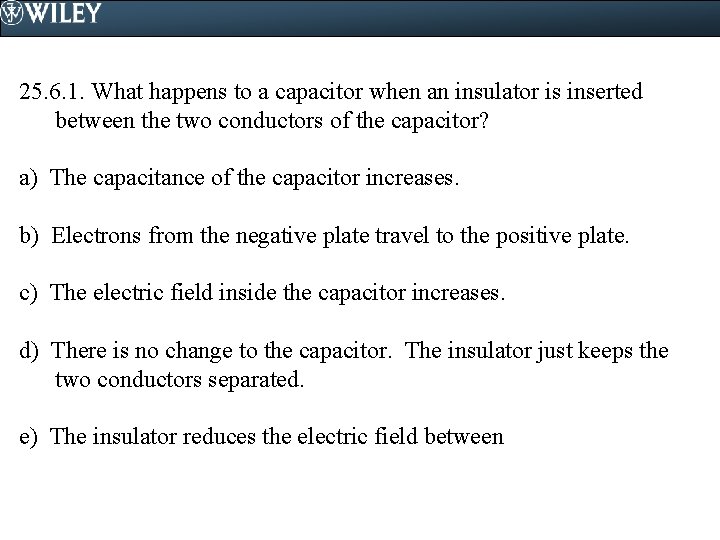 25. 6. 1. What happens to a capacitor when an insulator is inserted between