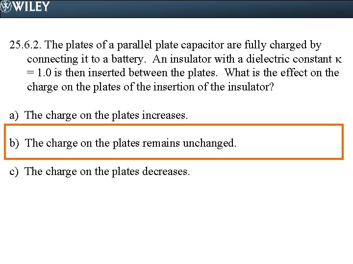 25. 6. 2. The plates of a parallel plate capacitor are fully charged by