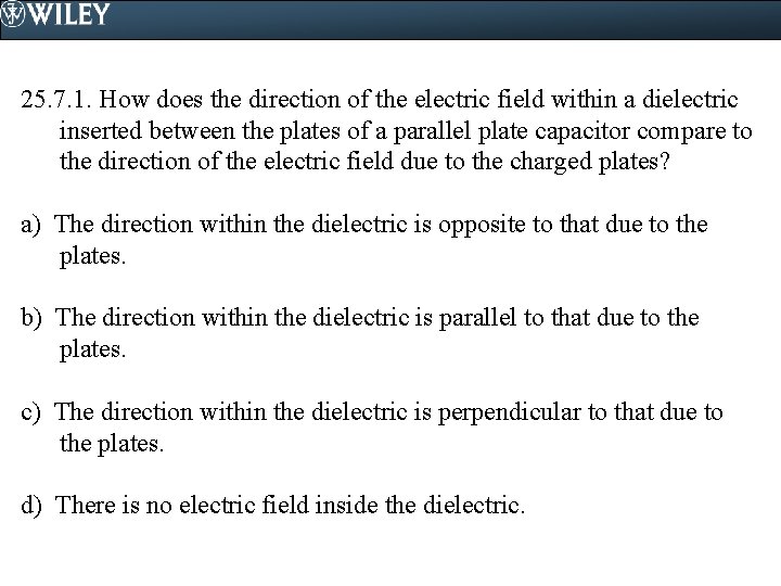 25. 7. 1. How does the direction of the electric field within a dielectric