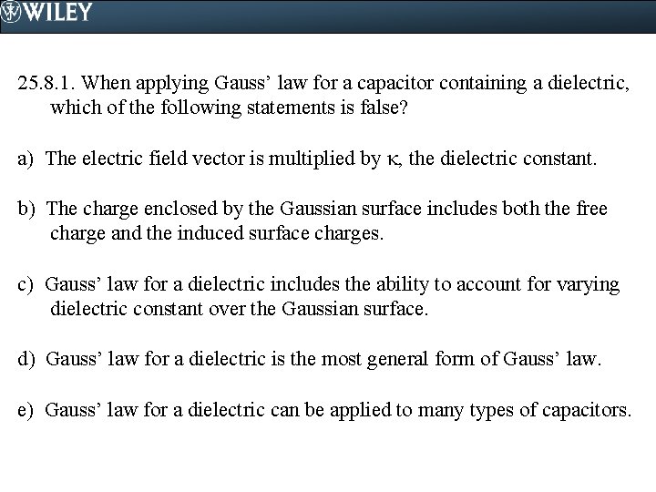 25. 8. 1. When applying Gauss’ law for a capacitor containing a dielectric, which