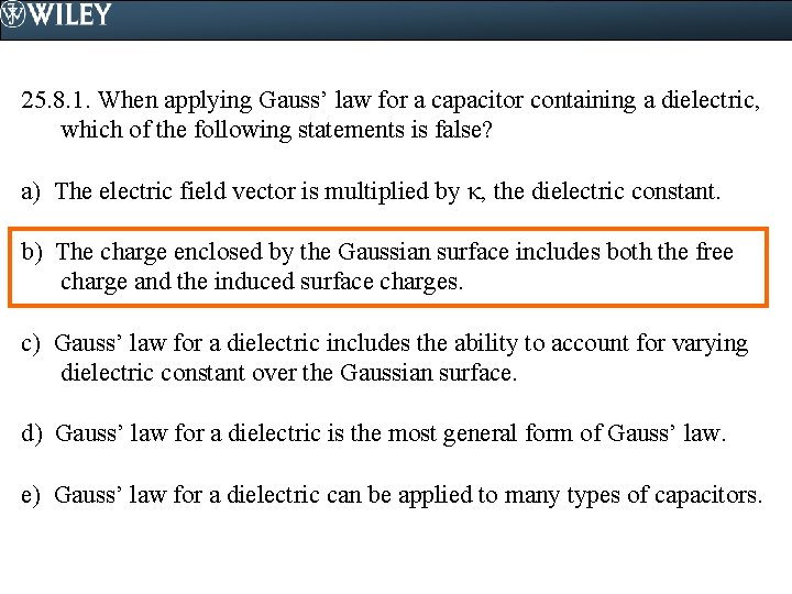 25. 8. 1. When applying Gauss’ law for a capacitor containing a dielectric, which