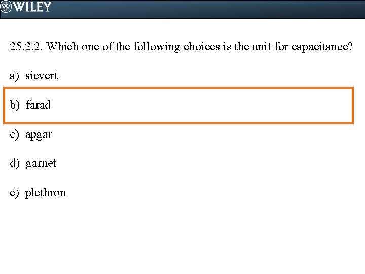 25. 2. 2. Which one of the following choices is the unit for capacitance?