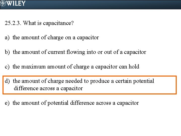 25. 2. 3. What is capacitance? a) the amount of charge on a capacitor