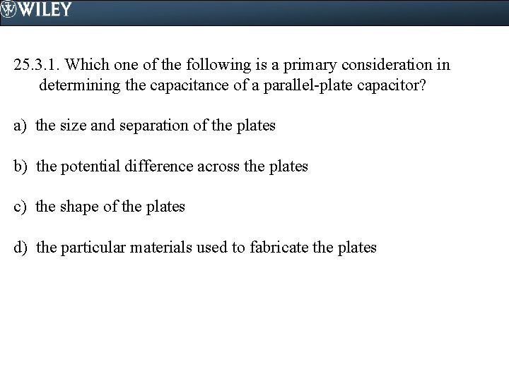 25. 3. 1. Which one of the following is a primary consideration in determining