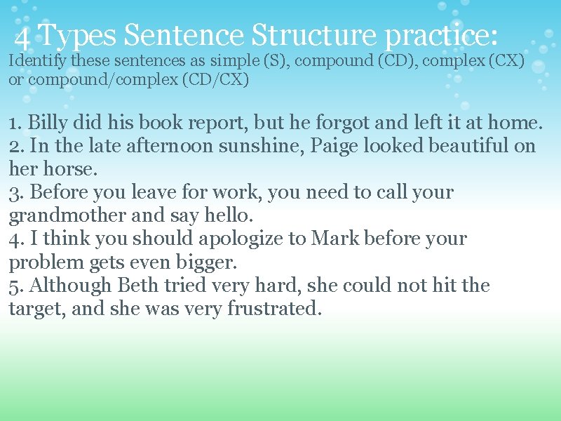 4 Types Sentence Structure practice: Identify these sentences as simple (S), compound (CD), complex