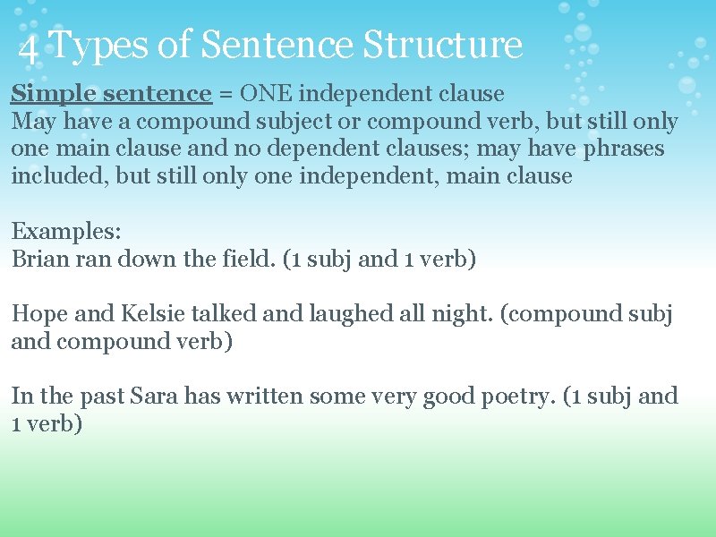 4 Types of Sentence Structure Simple sentence = ONE independent clause May have a