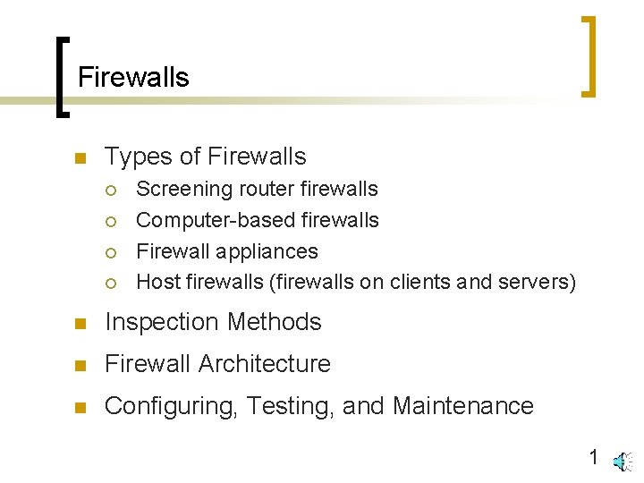 Firewalls n Types of Firewalls ¡ ¡ Screening router firewalls Computer-based firewalls Firewall appliances