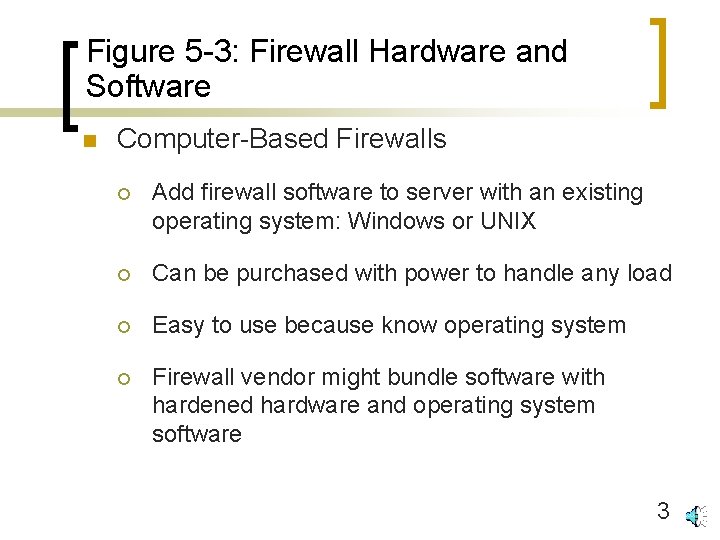 Figure 5 -3: Firewall Hardware and Software n Computer-Based Firewalls ¡ Add firewall software