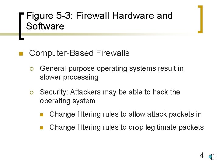 Figure 5 -3: Firewall Hardware and Software n Computer-Based Firewalls ¡ General-purpose operating systems