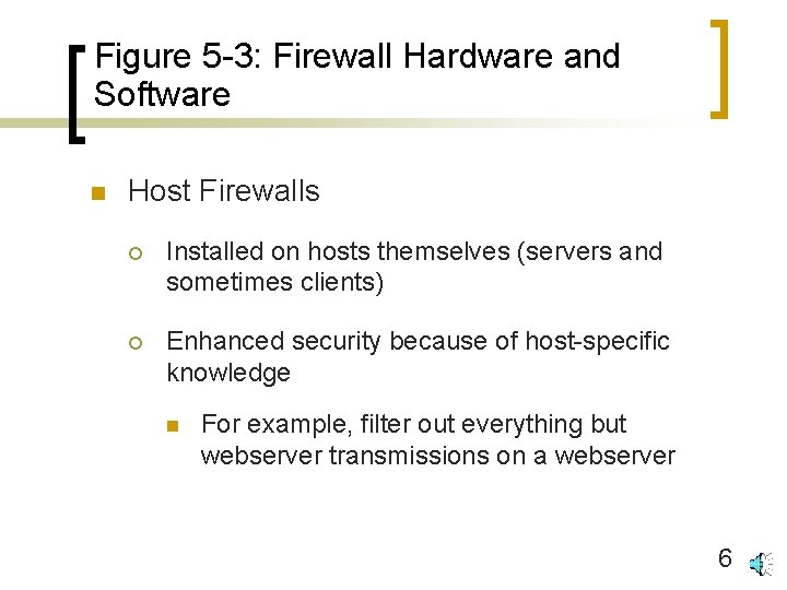 Figure 5 -3: Firewall Hardware and Software n Host Firewalls ¡ Installed on hosts