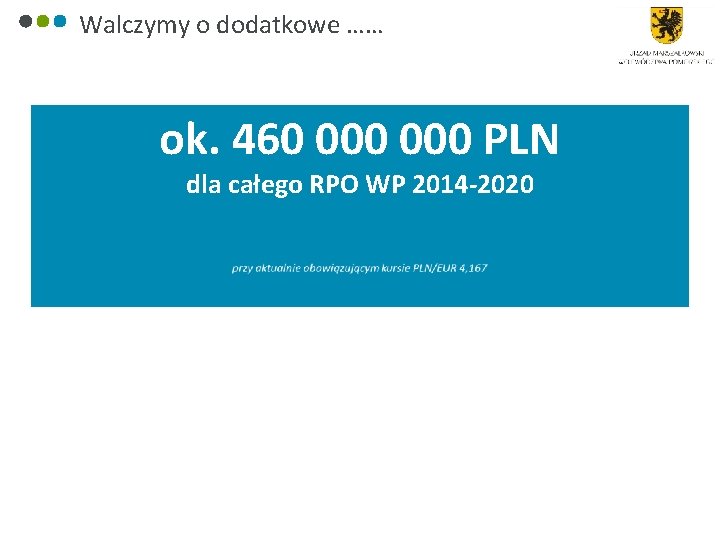 Walczymy o dodatkowe …… ok. 460 000 PLN dla całego RPO WP 2014 -2020
