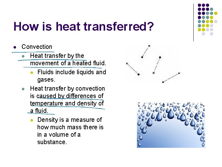 How is heat transferred? l Convection l Heat transfer by the movement of a