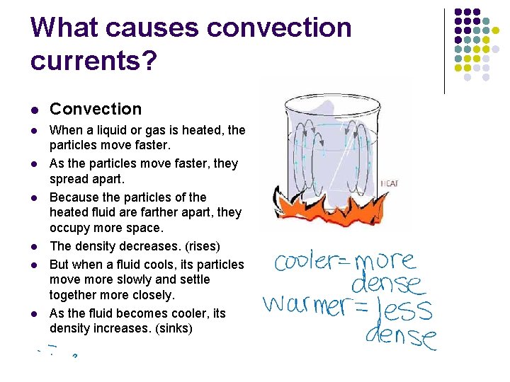 What causes convection currents? l Convection l When a liquid or gas is heated,