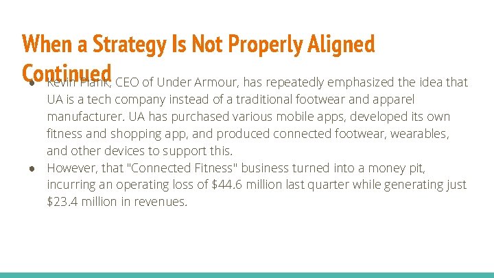 When a Strategy Is Not Properly Aligned Continued ● Kevin Plank, CEO of Under