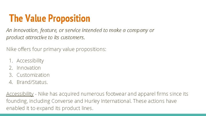 The Value Proposition An innovation, feature, or service intended to make a company or