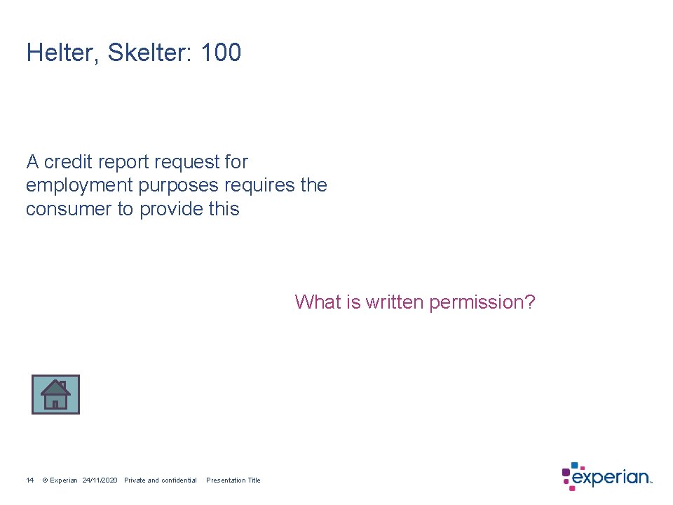Helter, Skelter: 100 A credit report request for employment purposes requires the consumer to