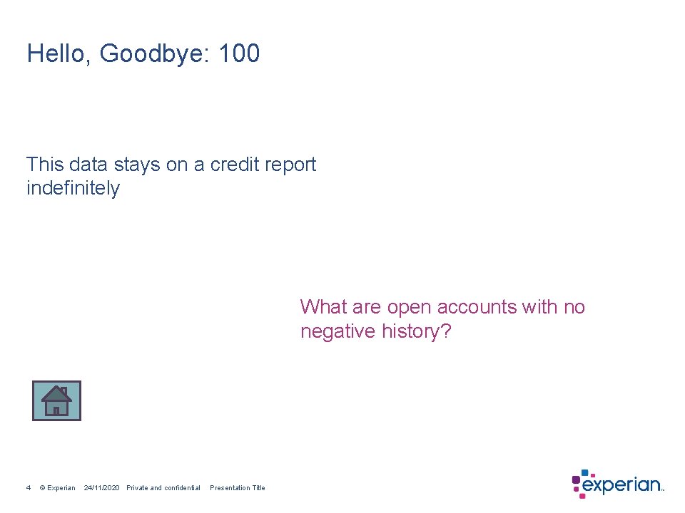 Hello, Goodbye: 100 This data stays on a credit report indefinitely What are open