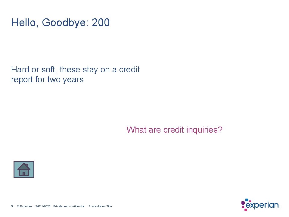 Hello, Goodbye: 200 Hard or soft, these stay on a credit report for two