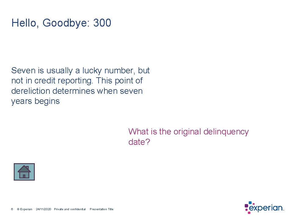 Hello, Goodbye: 300 Seven is usually a lucky number, but not in credit reporting.
