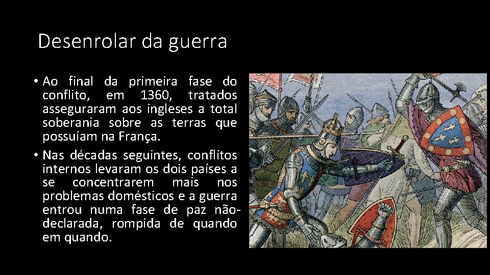 Desenrolar da guerra • Ao final da primeira fase do conflito, em 1360, tratados