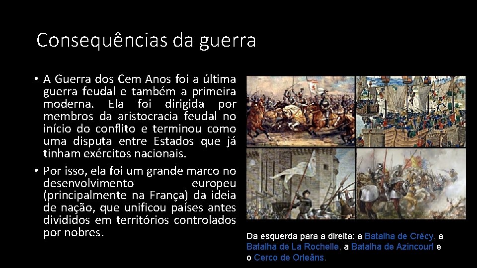 Consequências da guerra • A Guerra dos Cem Anos foi a última guerra feudal