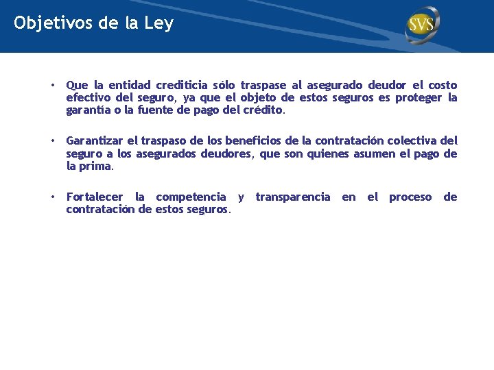 Objetivos de la Ley • Que la entidad crediticia sólo traspase al asegurado deudor