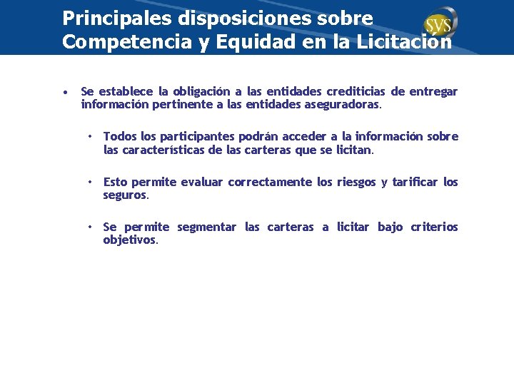 Principales disposiciones sobre Competencia y Equidad en la Licitación • Se establece la obligación