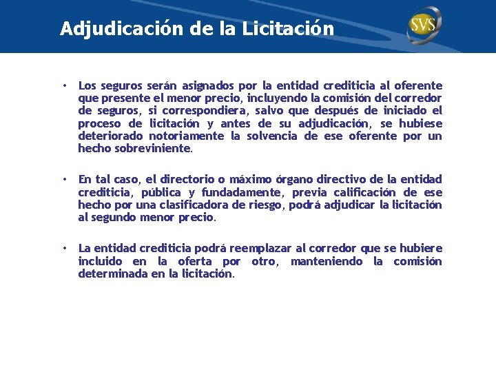 Adjudicación de la Licitación • Los seguros serán asignados por la entidad crediticia al