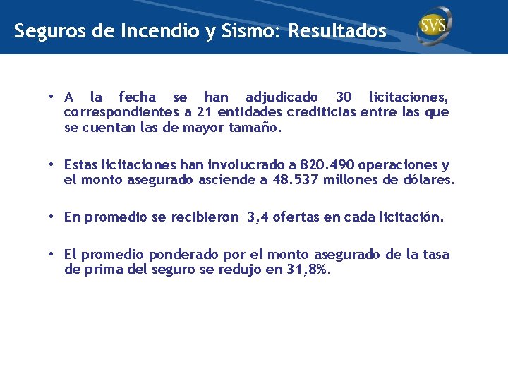 Seguros de Incendio y Sismo: Resultados • A la fecha se han adjudicado 30