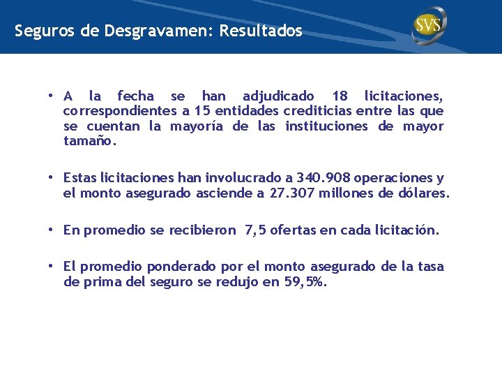 Seguros de Desgravamen: Resultados • A la fecha se han adjudicado 18 licitaciones, correspondientes