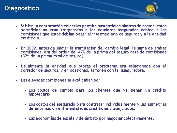 Diagnóstico • Si bien la contratación colectiva permite sustanciales ahorros de costos, estos beneficios