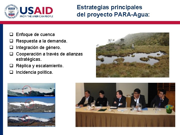 Estrategias principales del proyecto PARA-Agua: q q Enfoque de cuenca Respuesta a la demanda.